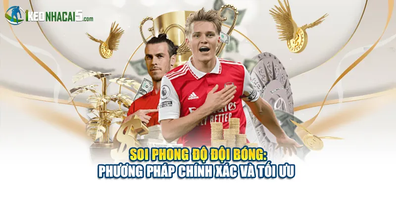 Soi Phong Độ Đội Bóng: Phương Pháp Chính Xác Và Tối Ưu